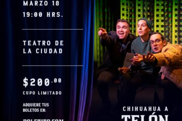 Vive el teatro desde el escenario: Municipio anuncia boletos para primera función de “Chihuahua a Telón Cerrado”