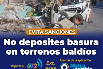 ¡Evita sanciones! Municipio exhorta a no depositar basura o escombro en terrenos baldíos