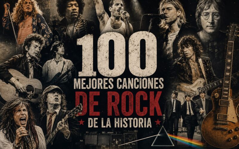 Las 100 Mejores Canciones de Rock de la Historia: Un recorrido por los himnos que cambiaron al mundo:  Por Lechu