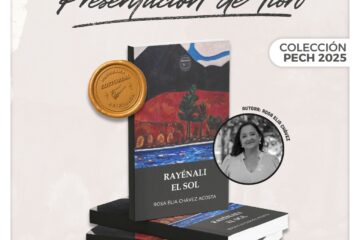 Invita Gobierno Municipal a la presentación del libro “Rayénali El Sol”, de la Colección PECH 2025
